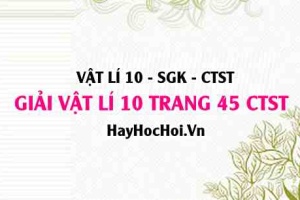 Giải Vật lí 10 trang 45 Chân trời sáng tạo SGK